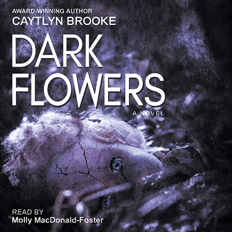 Dark Flowers by Caytlyn Brooke (narrated by Molly MacDonald-Foster)