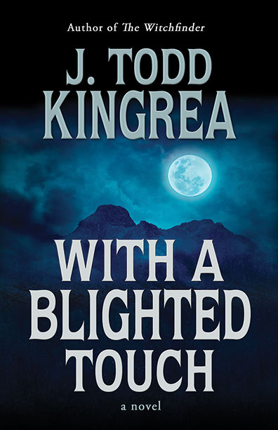 With a Blighted Touch by J. Todd Kingrea 