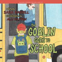 The Goblin Goes To School by Sara Daniell by Artigua Kilpatrick with illustrations by Alli Kappen
