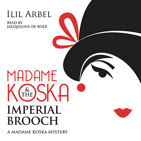 Madame Koska & the Imperial Brooch by Ilil Arbel (read by Jacqueline De Boer)