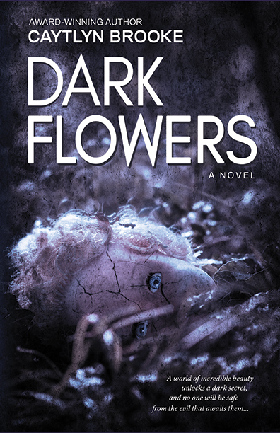 Dark Flowers by Caytlyn Brooke