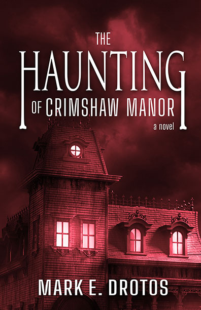 The Haunting of Crimshaw Manor by Mark Drotos