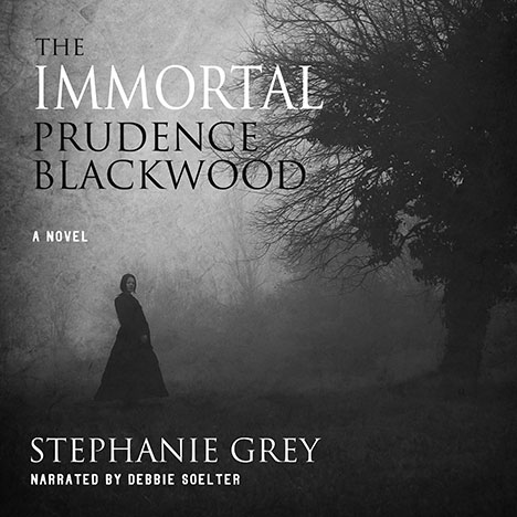 The Immortal Prudence Blackwood by Stephanie Grey. Read by Debbie Soelter