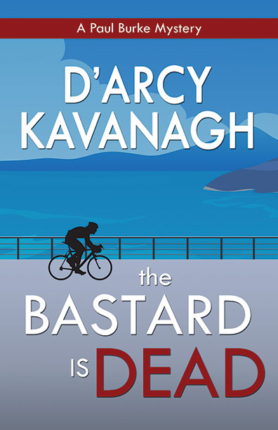 The Bastard is Dead by D'Arcy Kavanagj