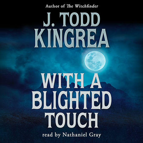 With a Blighted Touch by J. Todd Kingrea