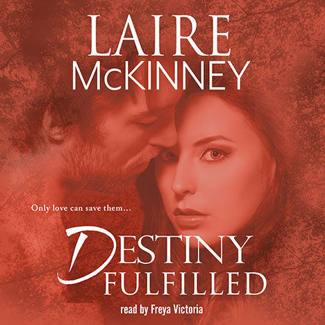 Destiny Fulfilled by Laire McKinney