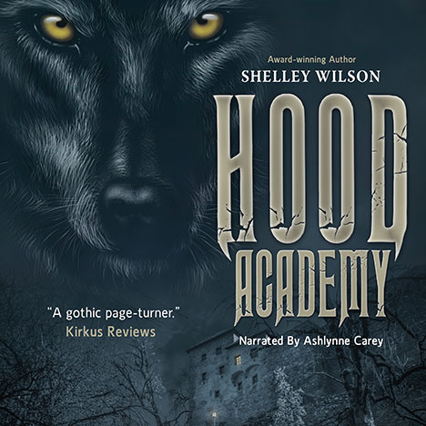 Hood Academy by Shelley Wilson. Read by Ashlynne Carey