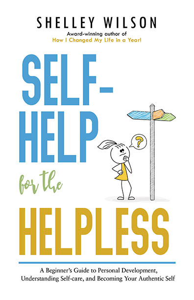 Self-help for the Helpless by Shelley Wilson