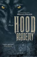 Hood Academy by Shelley Wilson