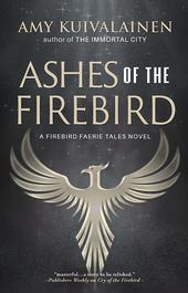 Ashes of the Firebird by Amy Kuivalainen