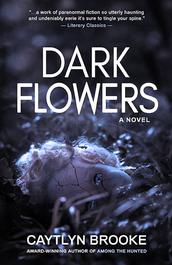 Dark Flowers - Caytlyn Brooke