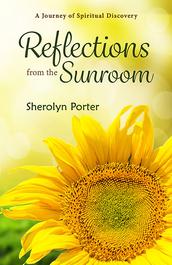 Reflections From The Sunroom by Sherolyn Porter