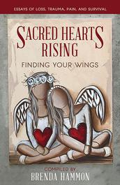 Sacred Hearts Rising: Finding Your Wings by Brenda Hammon