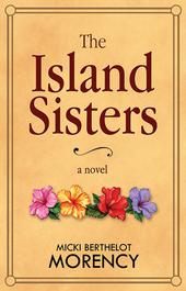 The Island Sisters by Micki Berthelot Morency