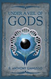 Under a Veil of Gods by R. Anthony Giamusso