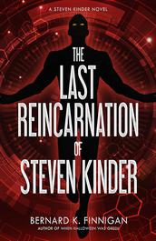 The Last Reincarnation of Steve Kinder by Bernard K. Finnigan