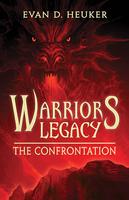 Warriors Legacy: The Confrontation by Evan D. Hueker