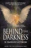 Behind the Darkness by W. Franklin Lattimore